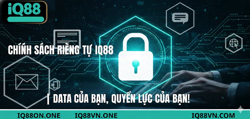 chinh sách quyền riêng tư iq88