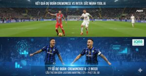 Kết Quả Dự Đoán Cremonese Đấu Với Inter - Sức Mạnh Tool AI